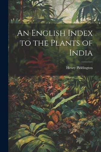 An English Index to the Plants of India