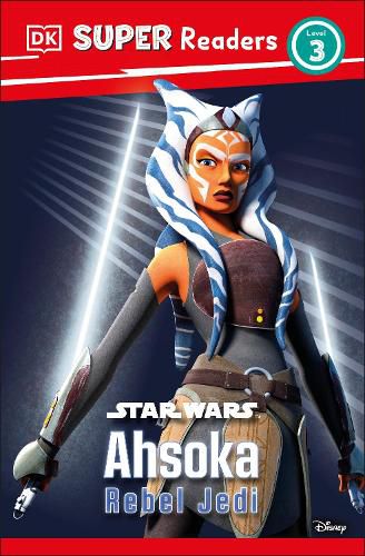 Cover image for DK Super Readers Level 3 Star Wars Ahsoka Rebel Jedi