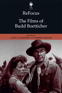 Cover image for Refocus: the Films of Budd Boetticher