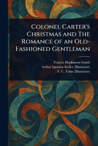 Cover image for Colonel Carter's Christmas and The Romance of an Old-Fashioned Gentleman