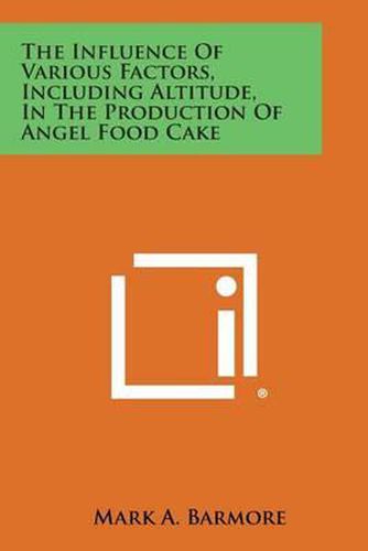 Cover image for The Influence of Various Factors, Including Altitude, in the Production of Angel Food Cake