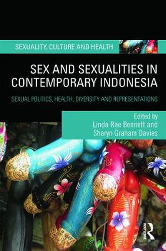 Cover image for Sex and Sexualities in Contemporary Indonesia: Sexual Politics, Health, Diversity and Representations