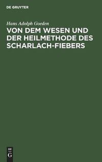 Cover image for Von dem Wesen und der Heilmethode des Scharlach-Fiebers