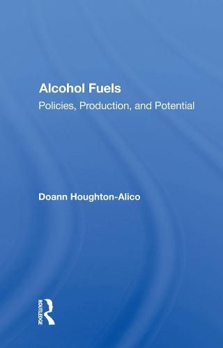 Cover image for Alcohol Fuels: Policies, Production, And Potential