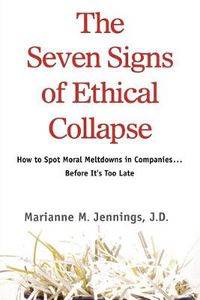 Cover image for The Seven Signs of Ethical Collapse: How to Spot Moral Meltdowns in Companies... Before it's Too Late