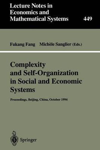 Complexity and Self-Organization in Social and Economic Systems: Proceedings of the International Conference on Complexity and Self-Organization in Social and Economic Systems Beijing, October 1994