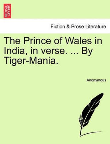 Cover image for The Prince of Wales in India, in Verse. ... by Tiger-Mania.