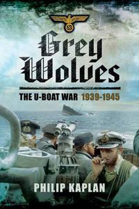 Cover image for Grey Wolves: The U-Boat War 1939?1945