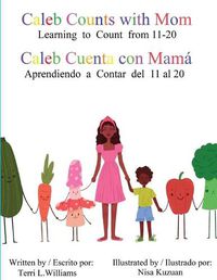 Cover image for Caleb Counts with Mom / Caleb Cuenta con Mama: Learning to Count from 11-20