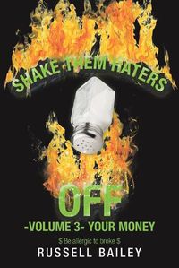 Cover image for Shake Them Haters off -Volume 3- Your Money