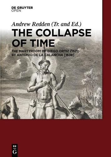 Cover image for The Collapse of Time: The Martyrdom of Diego Ortiz (1571) by Antonio de la Calancha [1638]