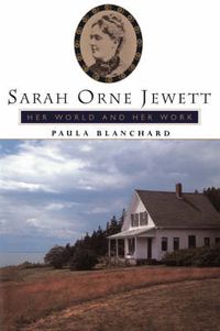 Cover image for Sarah Orne Jewett: Her World and Her Work