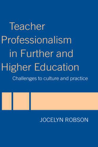 Cover image for Teacher Professionalism in Further and Higher Education: Challenges to Culture and Practice