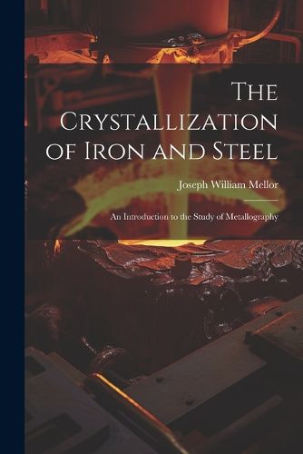 The Crystallization of Iron and Steel