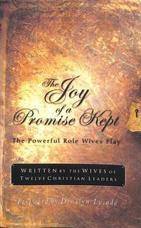 Cover image for The Joy of a Promise Kept: The Powerful Role Wives Play