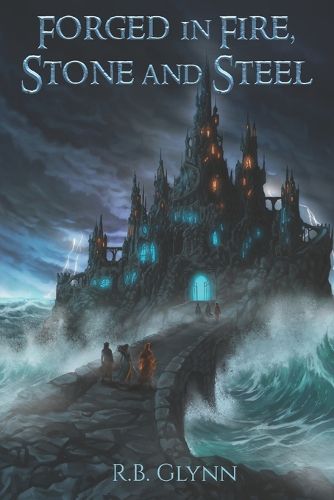 Cover image for Forged in Fire, Stone and Steel