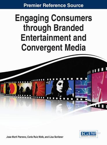 Cover image for Engaging Consumers through Branded Entertainment and Convergent Media