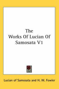 Cover image for The Works of Lucian of Samosata V1