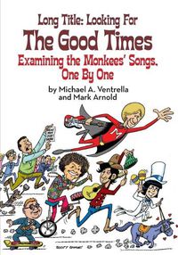 Cover image for Long Title: Looking for the Good Times...