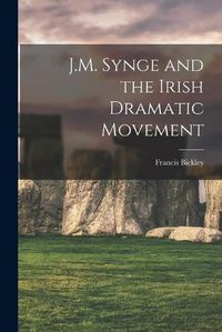 Cover image for J.M. Synge and the Irish Dramatic Movement [microform]