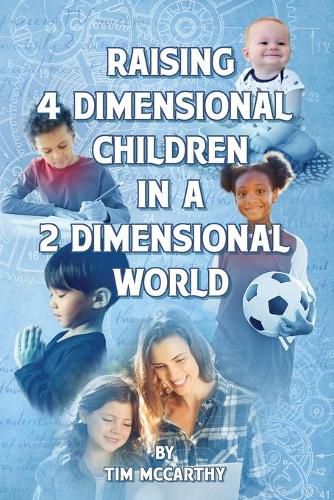 Cover image for Raising 4 Dimensional Children in a 2 Dimensional World