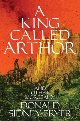 Cover image for A King Called Arthor and Other Morceaux