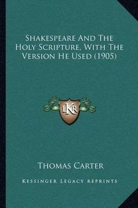 Cover image for Shakespeare and the Holy Scripture, with the Version He Used (1905)