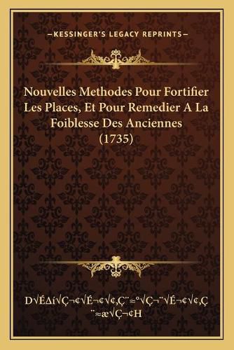 Cover image for Nouvelles Methodes Pour Fortifier Les Places, Et Pour Remedier a la Foiblesse Des Anciennes (1735)