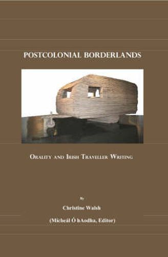 Cover image for Postcolonial Borderlands: Orality and Irish Traveller Writing