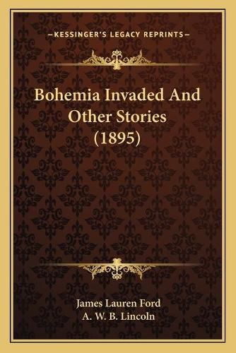 Bohemia Invaded and Other Stories (1895)