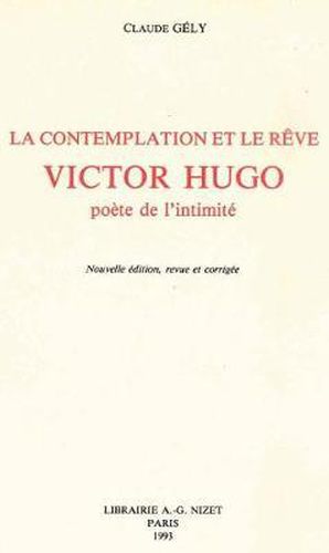 Cover image for La Contemplation Et Le Reve: Victor Hugo, Poete de l'Intimite