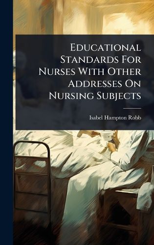Cover image for Educational Standards For Nurses With Other Addresses On Nursing Subjects