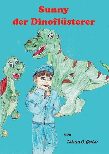 Cover image for Sunny der Dino Flusterer: Sunny, Tirexi und Segeli