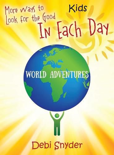 Cover image for More Ways to Look for the Good In Each Day: World Adventures