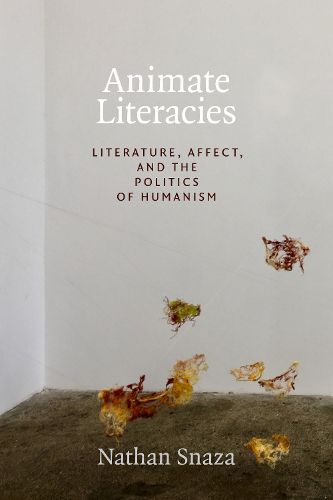 Cover image for Animate Literacies: Literature, Affect, and the Politics of Humanism