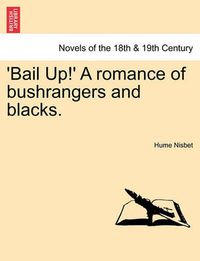 Cover image for 'Bail Up!' a Romance of Bushrangers and Blacks.