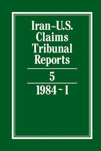 Cover image for Iran-U.S. Claims Tribunal Reports: Volume 5