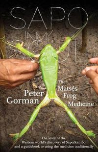 Cover image for Sapo In My Soul: The Matses Frog Medicine