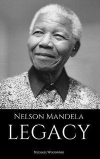 Cover image for Nelson Mandela: LEGACY: A Nelson Mandela Biography