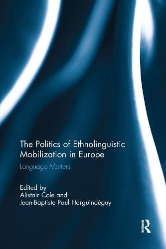 The Politics of Ethnolinguistic Mobilization in Europe: Language Matters