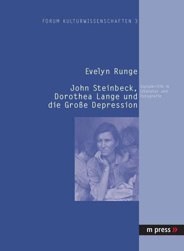 Cover image for John Steinbeck, Dorothea Lange Und Die Grosse Depression: Sozialkritik in Literatur Und Fotografie