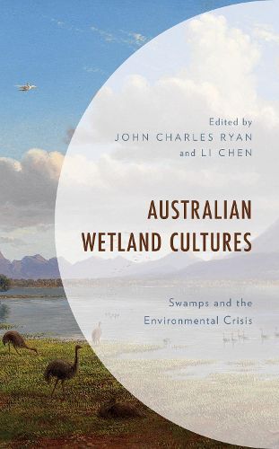 Cover image for Australian Wetland Cultures: Swamps and the Environmental Crisis