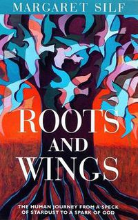 Cover image for Roots and Wings: The Human Journey from a Speck of Stardust to a Spark of God