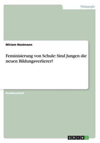 Cover image for Feminisierung von Schule: Sind Jungen die neuen Bildungsverlierer?