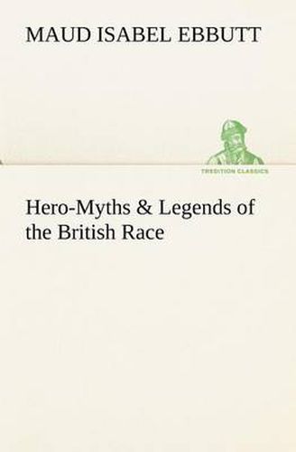 Cover image for Hero-Myths & Legends of the British Race