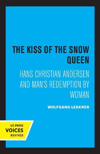Cover image for The Kiss of the Snow Queen: Hans Christian Andersen and Man's Redemption by Woman