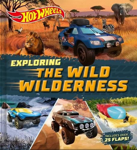 Cover image for Hot Wheels: Exploring the Wild Wilderness (a Mattel Hot Wheels Lift the Flap Novelty Board Book for Kids)