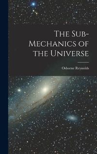 Cover image for The Sub-mechanics of the Universe