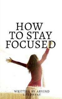 Cover image for how to stay focused: Get rid of distractions