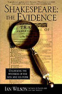 Cover image for Shakespeare: The Evidence: Unlocking the Mysteries of the Man and His Work